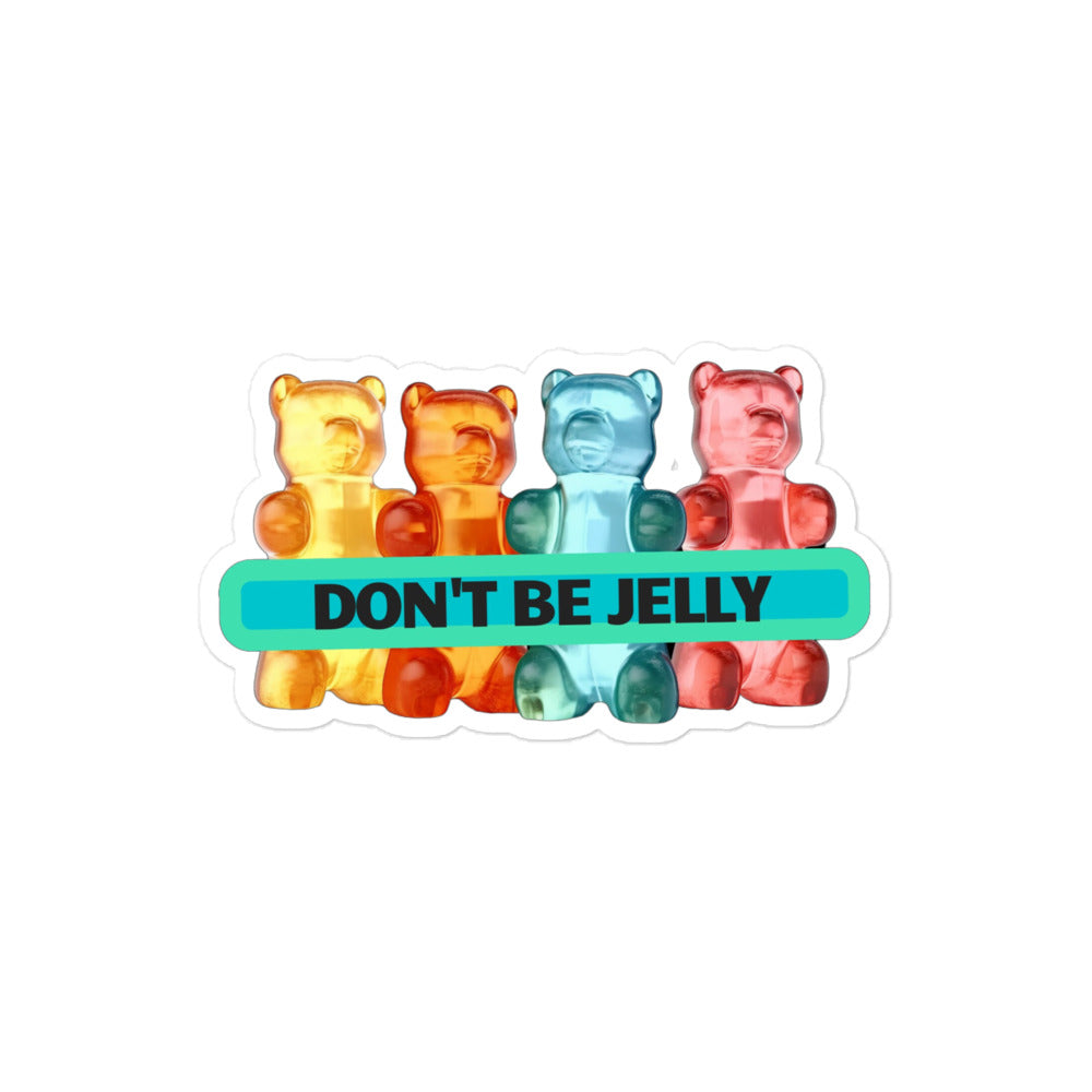 Don't be jelly  - Bubble-free stickers