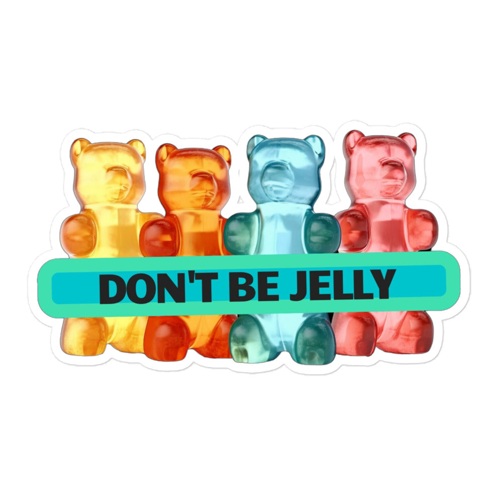 Don't be jelly  - Bubble-free stickers