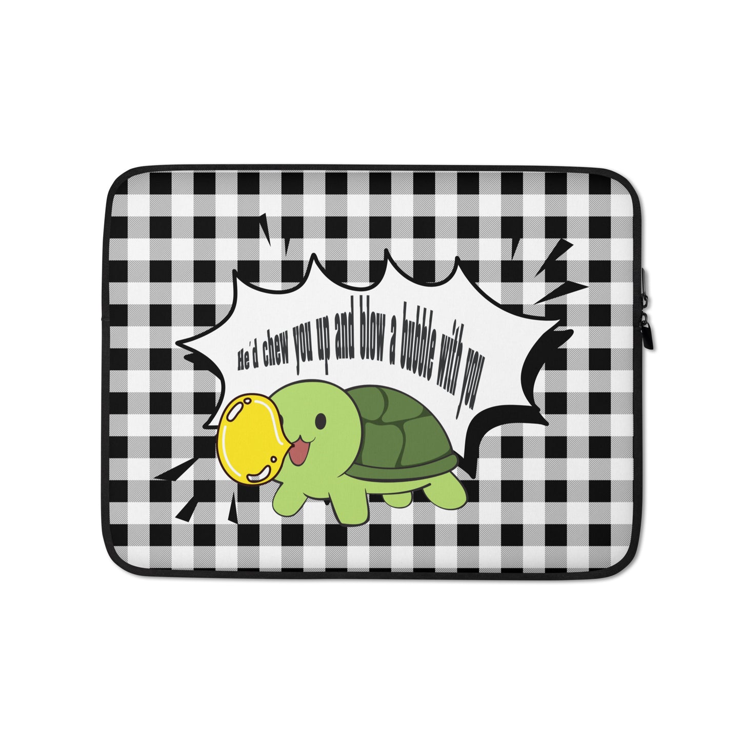 He'd chew you up and blow a bubble with you  - Laptop Sleeve