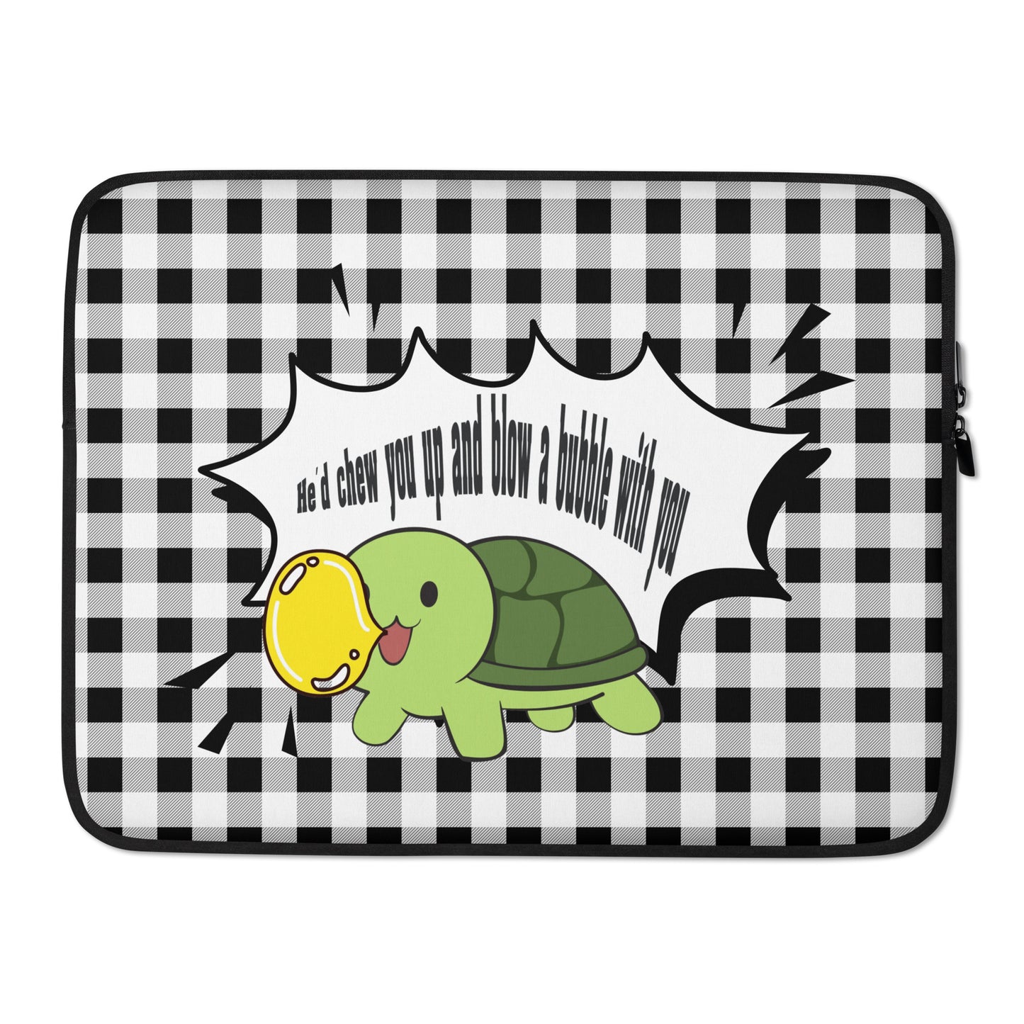 He'd chew you up and blow a bubble with you  - Laptop Sleeve